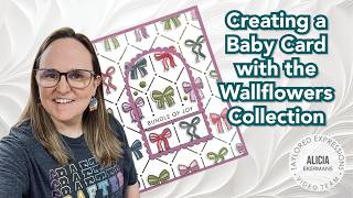 How to Design a Baby Card using TEs Wallflowers Collection | @CallMeCraftyAl