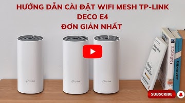 Hướng dẫn cài đặt bộ wifi mesh TP-Link Deco E4 ( 2/3 pack ) AC1200 chi tiết đơn giản nhất - VDS Shop