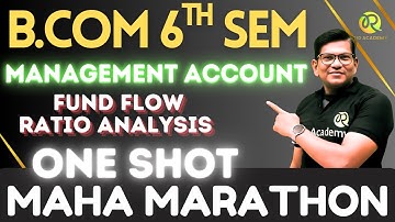 B.com 6th Sem  Management account  | one shot fix question | Fund Flow & Ratio analysis