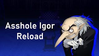 Asshole Igor Reload ~ Persona 3 Reload mod