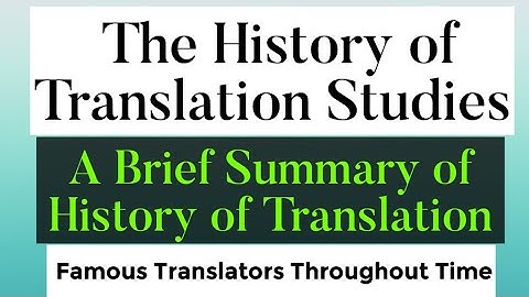 The History of Translation Studies। A Brief Summary। Early History Translation। Famous Translators