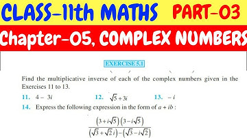 XI, Ch.05, #3 COMPLEX NUMBERS: EXERCISE 5.1 Question 11 to 14 Complete Solution
