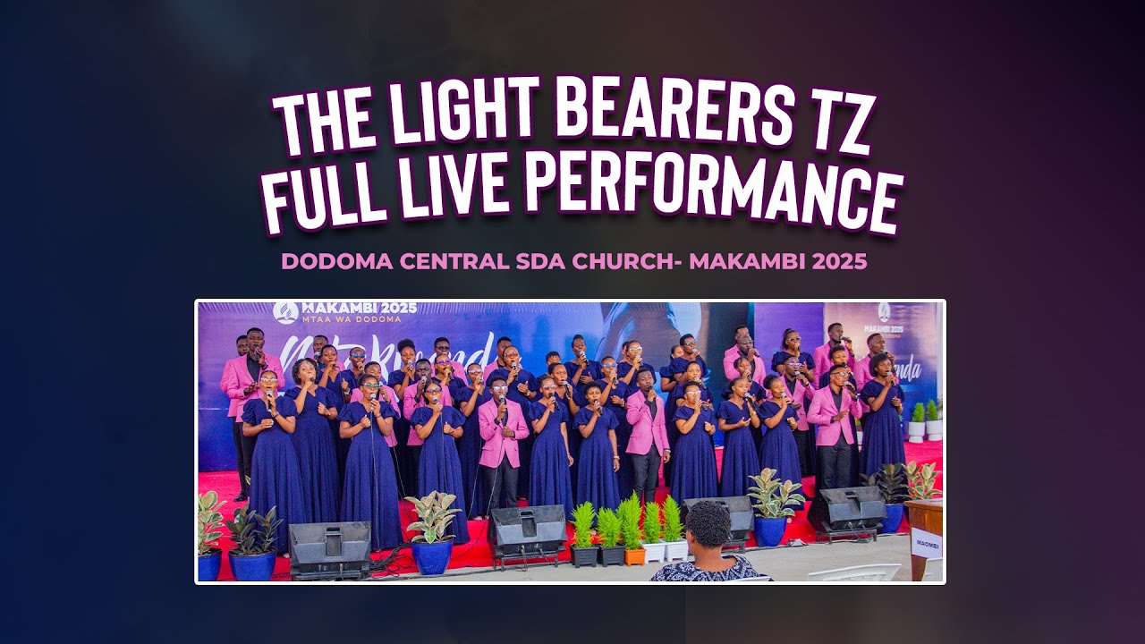 BEST SDA SONGS 2025-THE LIGHTBEARERS TZ, FULL LIVE PERFORMANCE MAKAMBI DODOMA KATI 2025