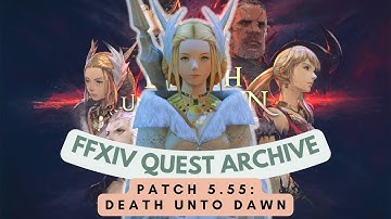 Patch 5.55: Death Unto Dawn // FFXIV Quest Archive