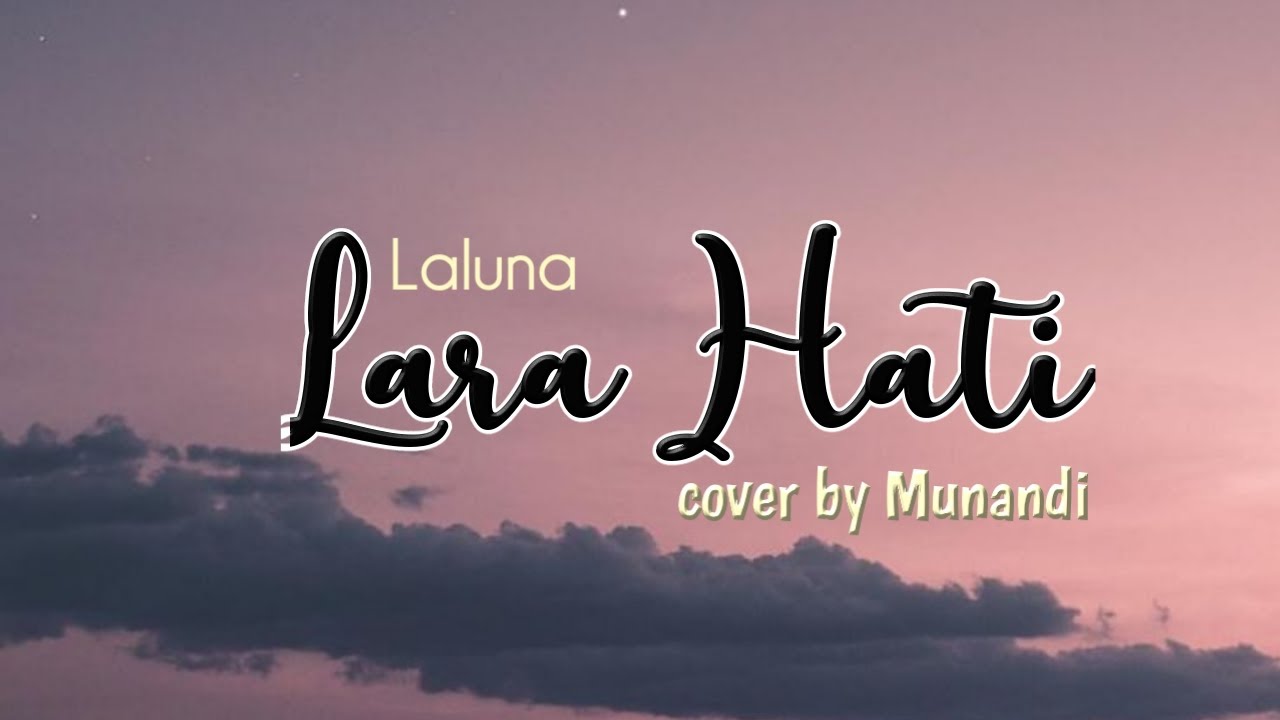 Lara Hati - Laluna ( cover by Munandi Lirik ) - YouTube