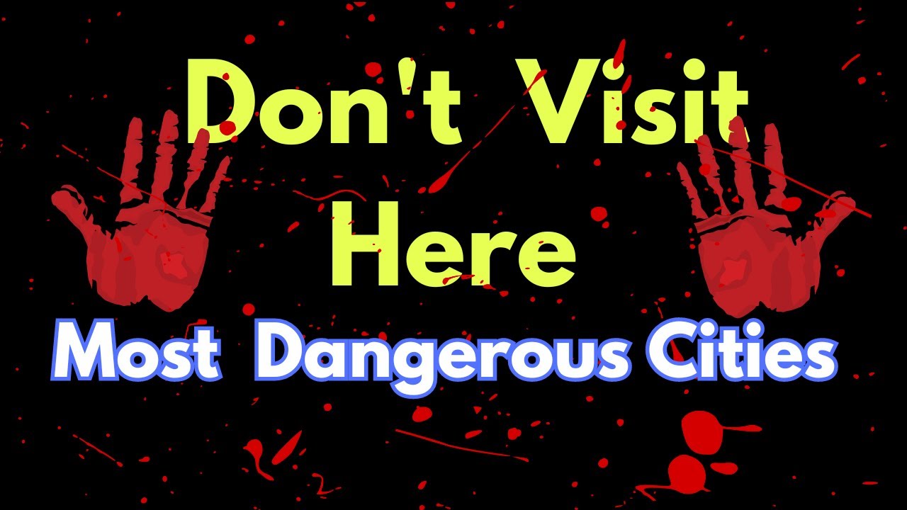 Top 10 Most Dangerous Cities in the World - 2024 - YouTube