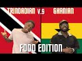 TRINIDADIAN V.S GHANIAN FOOD | WHICH ONE IS THE BEST?