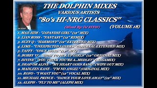 THE DOLPHIN MIXES - VARIOUS ARTISTS - ''80's HI-NRG CLASSICS'' (VOLUME 18)