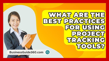 What Are The Best Practices For Using Project Tracking Tools? - BusinessGuide360.com