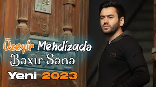 Uzeyir Mehdizade - Baxir Sene Yeni 2023