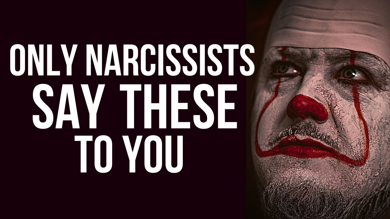 10 Things ONLY NARCISSISTS Say To YOU - YouTube