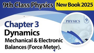 9th Class Physics Chapter 3 | Mechanical and Electronic Balances (Force Meter) |New Book 2025