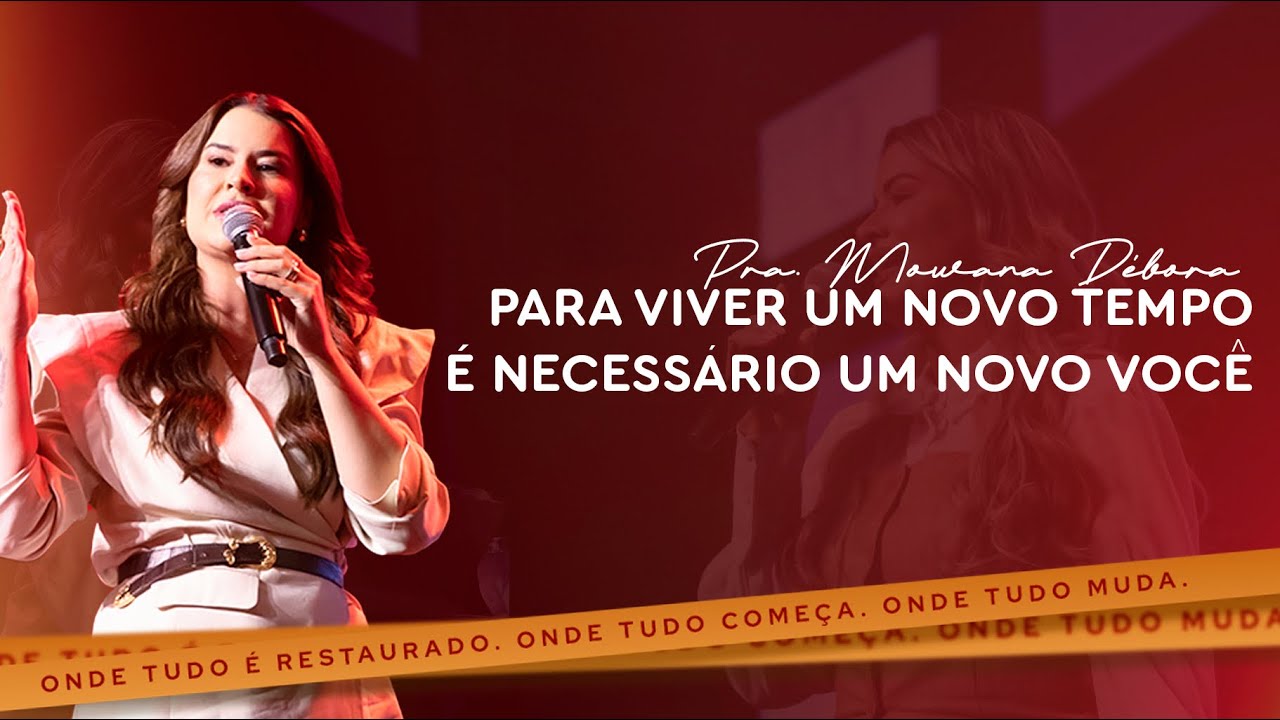 PARA VIVER UM NOVO TEMPO É NECESSÁRIO UM NOVO VOCÊ / PRA. MOWANA DÉBORA / CONFERÊNCIA MQMA 2025