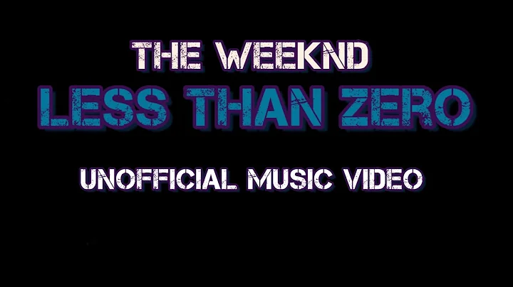 The Weeknd - Less Than Zero (Unofficial Fan-made Music Video)
