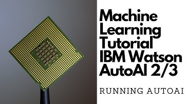 Machine learning tutorial IBM Watson AutoAI Part 2/3: Running AutoAI