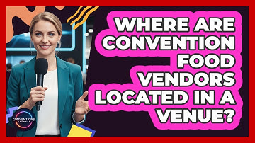 Where Are Convention Food Vendors Located In A Venue?
