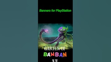 Thumbnail of Evolution of PlayStation Banners of Garten Of Banban 0 -7 and 8??