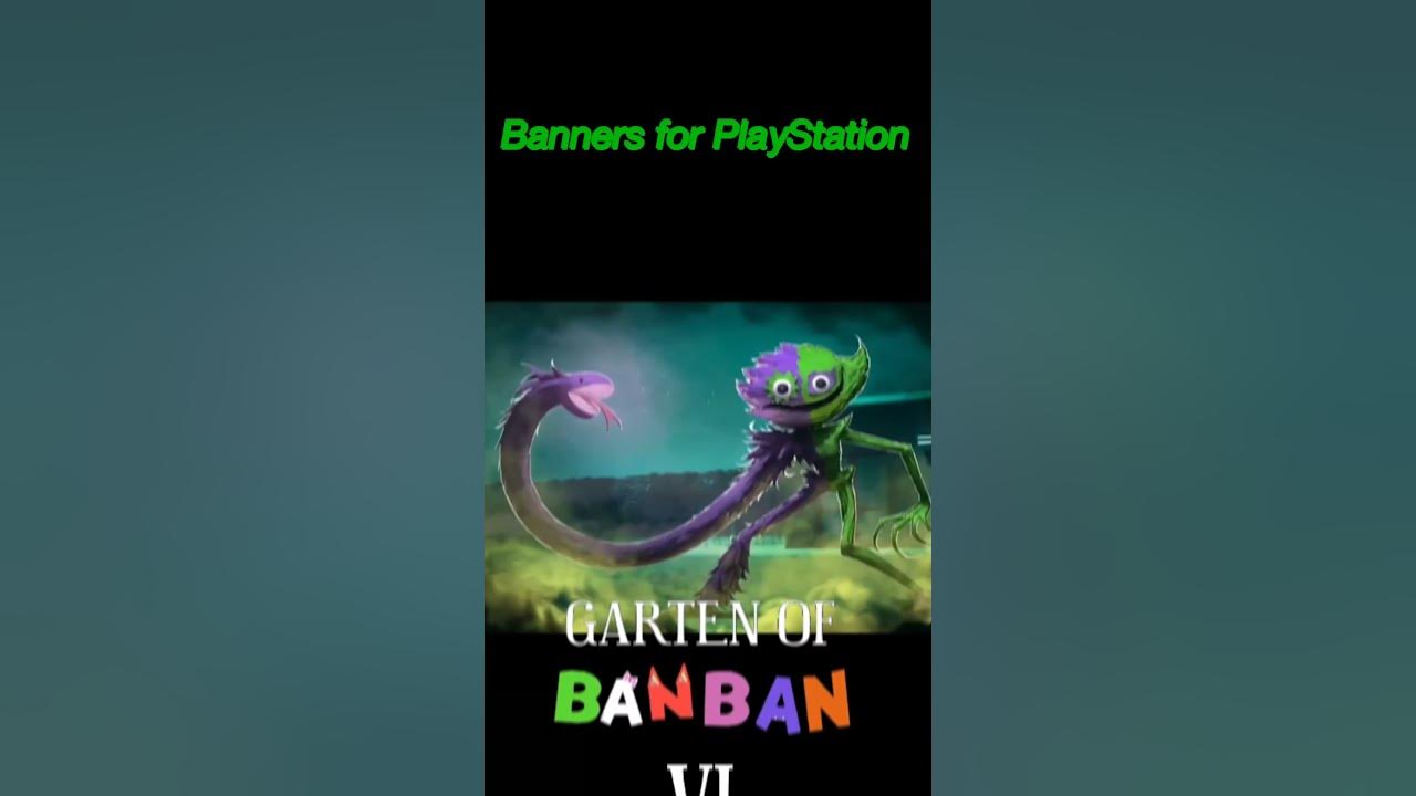 Evolution of PlayStation Banners of Garten Of Banban 0 -7 and 8??