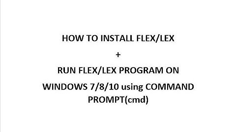 How to install FLEX on Windows + Run FLEX Program using cmd