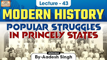 Popular Struggles in Princely States | Indian Modern History | Indian Freedom Struggle | UPSC