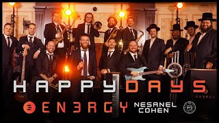 Happy Days - EN3RGY with Nesanel Cohen & Shira Choir | אנרגיה עם נתנאל כהן ושירה (MBD/Yossi Green)
