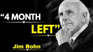 You Only Have 4 Months Left | Jim Rohn Motivation