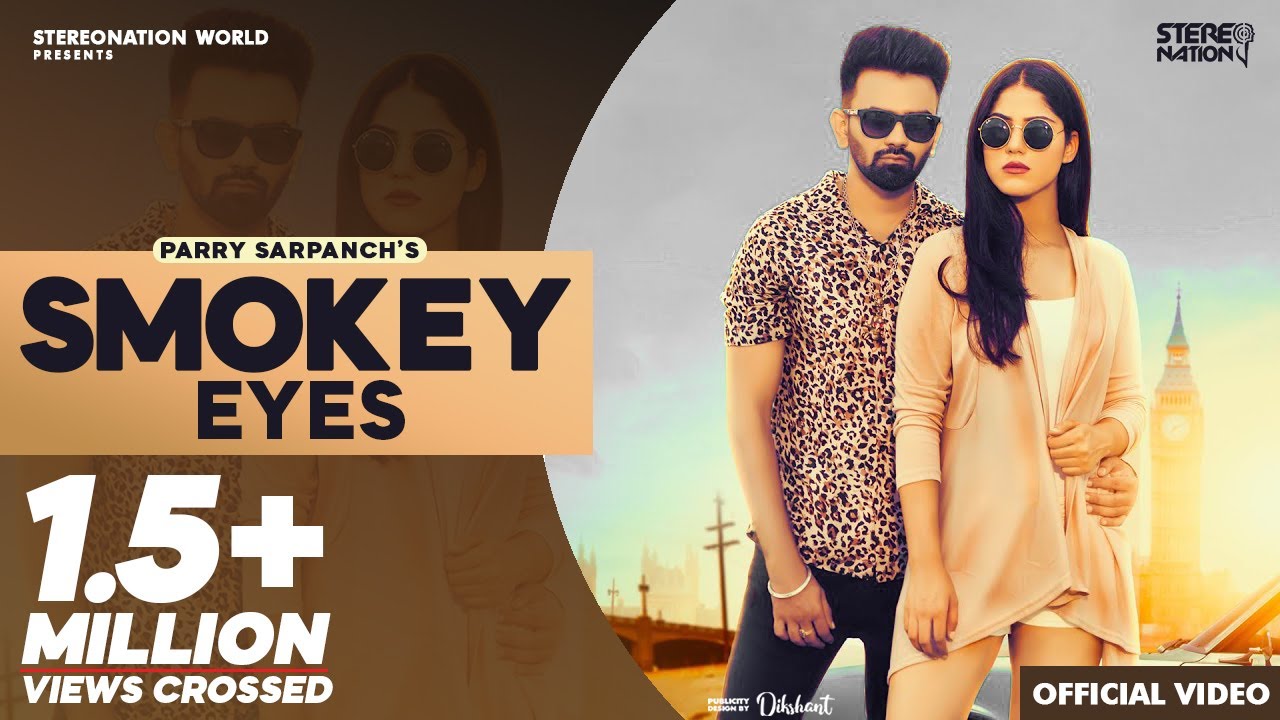 Smokey Eyes : Parry Sarpanch (Official Video) | 👍 2019 | StereoNation World