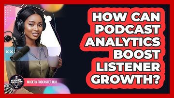 How Can Podcast Analytics Boost Listener Growth?