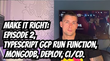 Make It Right: Episode 2, TypeScript GCP run function, MongoDB, deploy, GitHub Actions, CI/CD.