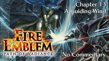 Fire Emblem: Path of Radiance: Chapter 13 - A Guiding Wind : No Commentary