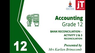 Accounting - Gr 12 - (10) Reconciliation: Bank Reconciliation Activity 2 & 3