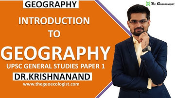 Introduction to Geography for UPSC General Studies | Dr. Krishnanand