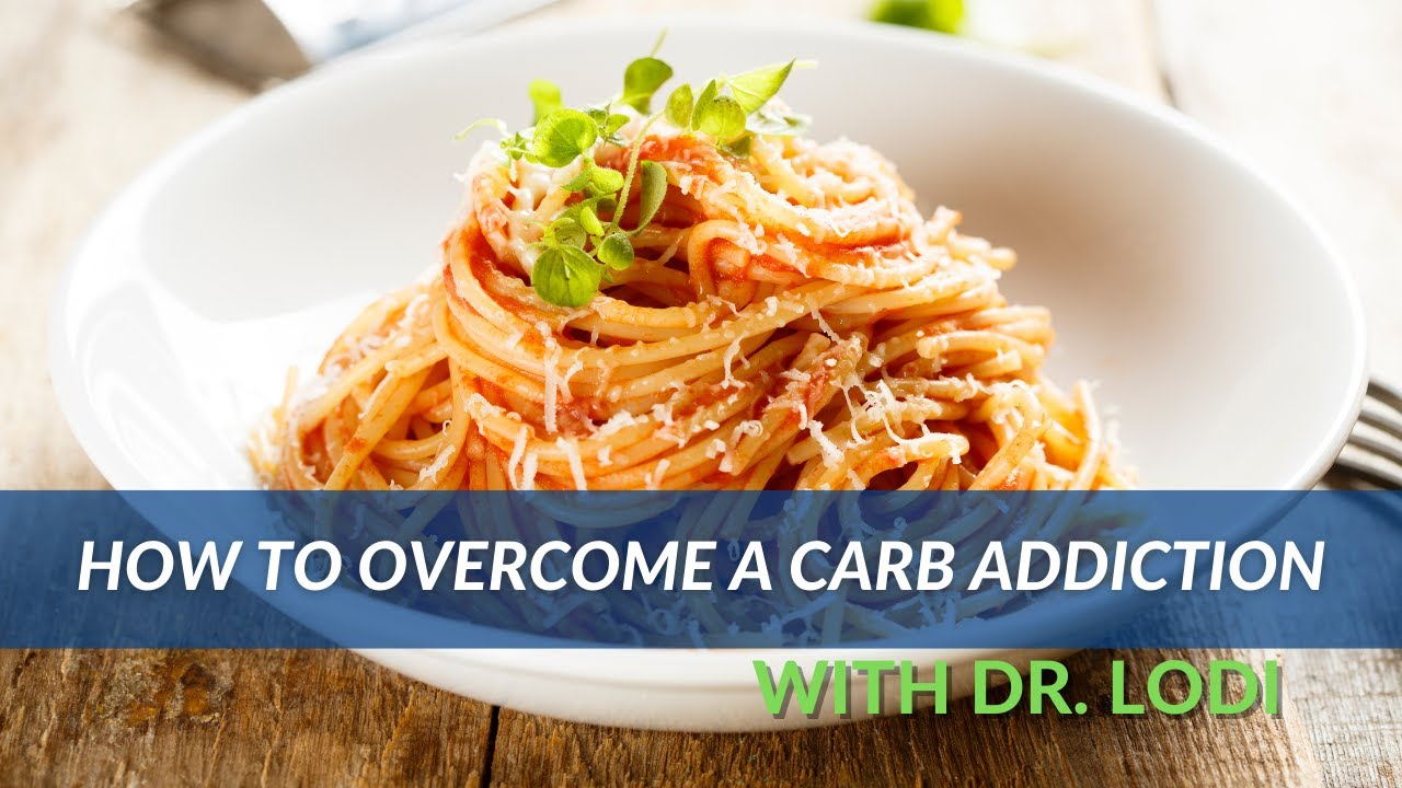 Dr. Lodi How To a Carb Addiction YouTube