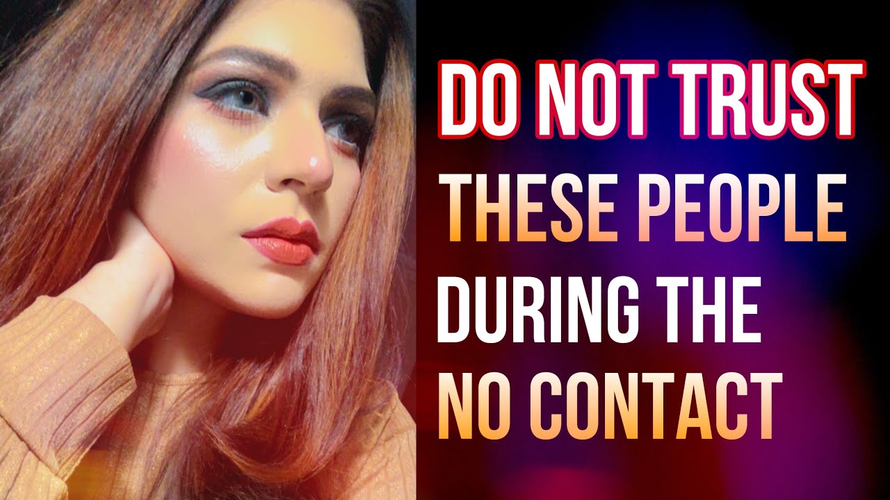 Do Not Trust These People During The No Contact | Hindi-Urdu