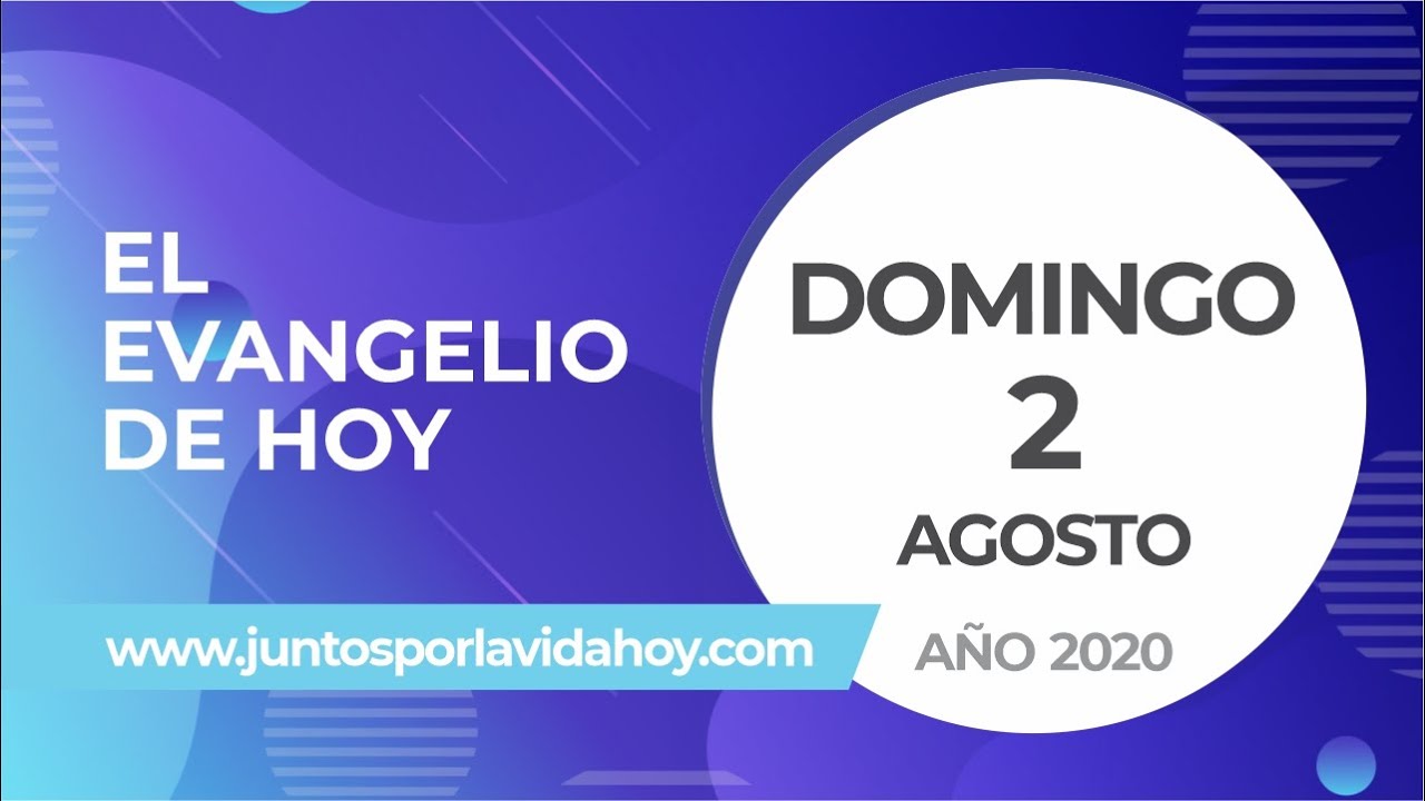 Evangelio Domingo 2 de Agosto YouTube
