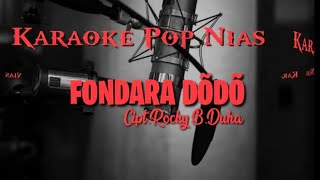 FONDARA DŌDÕ-KARAOKE POP NIAS-CIPT ROCKY B DUHA-LAGU NIAS