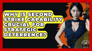 Why Is Second Strike Capability Crucial For Strategic Deterrence? - Tactical Warfare Experts