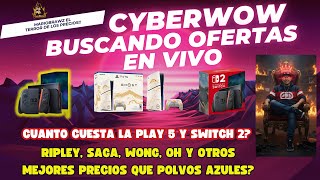 CYBER WOW 2025 NOVIEMBRE EN VIVO 🔴 BUSCANDO OFERTAS EN VIDEOJUEGOS Y TECNOLOGIA - Y POLVOS AZULES?