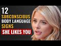 12 Subconscious Body Language Signs She Likes You