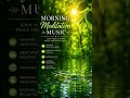 Start Your Day with Morning Meditation Music ✨ Calm & Peaceful Vibes