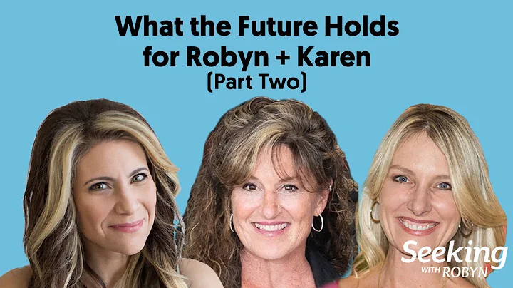 What the Future Holds for Robyn + Karen (Part Two)