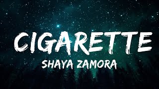 1 Hour |  Shaya Zamora - Cigarette (Lyrics)  | Lyrics Express