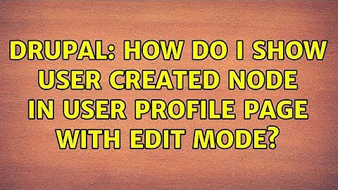 Drupal: How do I show user created node in user profile page with edit mode?