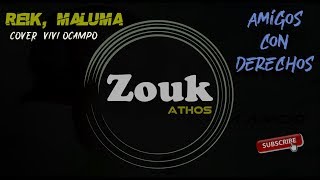 ZOUK MUSIC | Reik, Maluma - Amigos Con Derechos - Vivi Ocampo cover