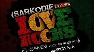 Video voorbeeld van "Sarkodie - Love Rocks Ft. Samini (OFFICIAL AUDIO 2014)"