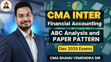 CMA INTER | FINANCIAL ACCOUNTING | ABC ANALYSIS AND PAPER PATTERN | CMA BHANU VEMENDRA SIR .