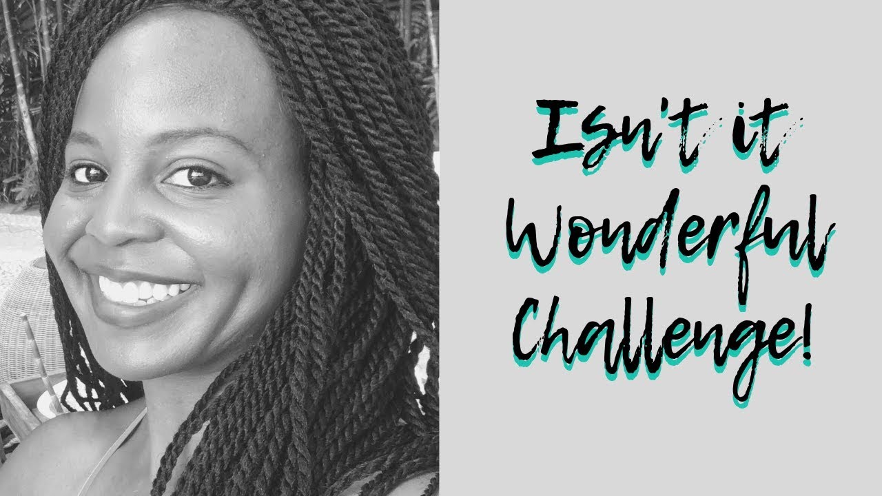 Isn't it Wonderful Challenge! - YouTube