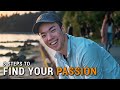 How to Find Your Passion (Proven Step by Step Method)