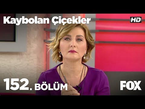 Kaybolan Çiçekler 152. Bölüm