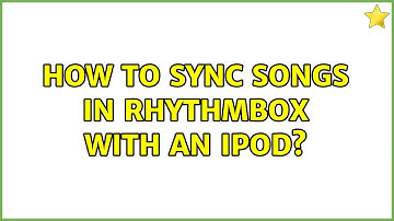 Ubuntu: How to sync songs in Rhythmbox with an iPod?